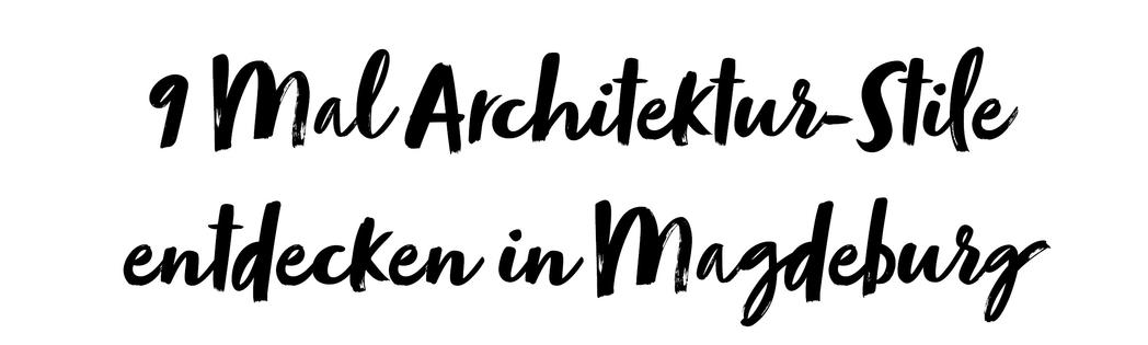 9 Mal Architektur-Stile entdecken in Magdeburg